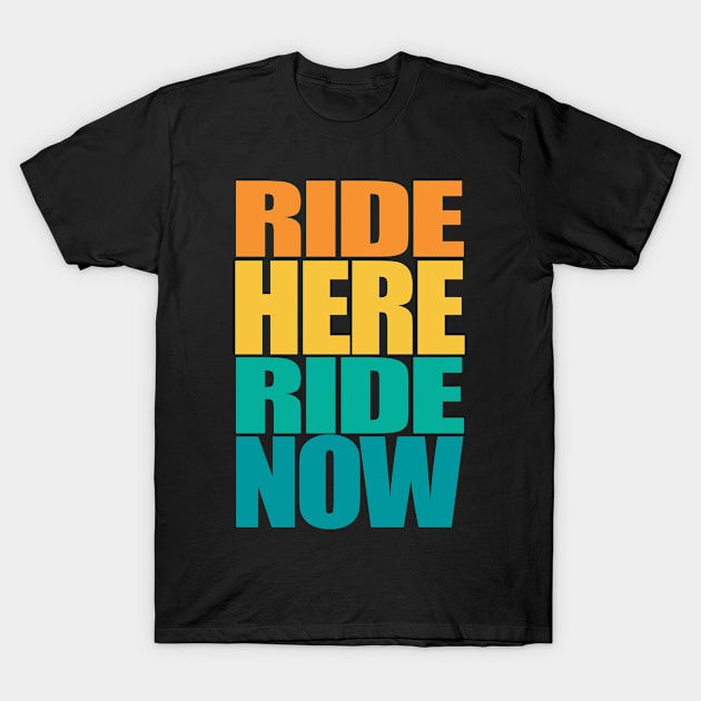 Ride here Ride now Bike Pun Fun T-Shirt by BIGUP